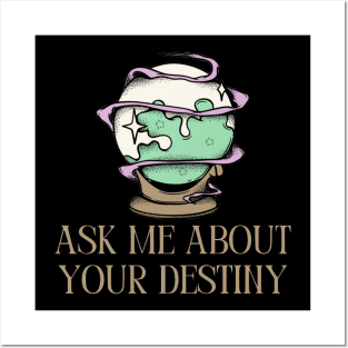 Ask me about your destiny magic crystal ball Posters and Art